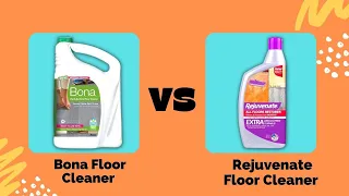 Bona vs Rejuvenate Floor Cleaner -Which is Better Choice for Your Floor?