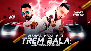 PATO PROBLEMA FEAT. JAIRINHO - MINHA VIDA É O TREM BALA - REMIX BREGA FUNK