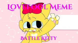 LoveFool Meme | Battle Kitty | Spoilers a bit | Off timing lol