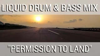 ► Liquid Drum & Bass Mix - "Permission To Land" - April 2017