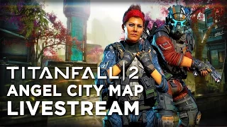 Titanfall 2 - Angel City Livestream