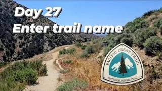 Day 27 of my PCT thru hike. Enter trail name. @Aintfinished