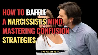 How to Baffle a Narcissist's Mind - Mastering Confusion Strategies | NPD | Narcissism