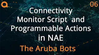 Connectivity Monitor Script + Programmable Actions - Aruba Bots NAE Series 06