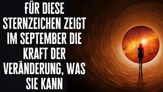 Für diese Sternzeichen zeigt im September die Kraft der Veränderung, was sie kann!