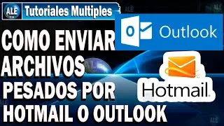 Como Enviar Archivos Pesados Por Outlook O Hotmail