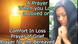 A Prayer When you Lose a Loved one |  Comfort In Loss | Prayer of Grief |  Prayer for the Bereaved