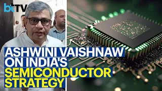 Ashwini Vaishnaw Shares Insights On The Government's Semiconductor Manufacturing Programme