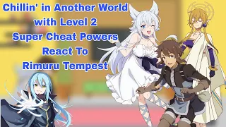 Chillin' in Another World with Level 2 Super Cheat Powers React To Rimuru Tempest | Gacha Reaction |