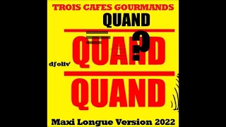 Trois Cafés Gourmands     Quand    Maxi Longue Version 2022    Dj' Oliv'