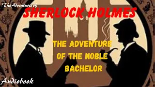 Sherlock Holmes🎧The Noble Bachelor🎧#mystery #detective #short #story #foryou To #relax #success