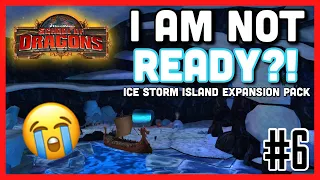 WE ARE NOT READY?! | Ice Storm Island Expansion Pack #6 -School of Dragons (SoD) Series Gameplay #39