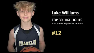 Luke Williams - TOP 30 HIGHLIGHTS | 6th Grade Travel | Franklin Regional BasketBall