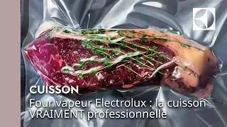 Four vapeur Electrolux : la cuisson VRAIMENT professionnelle | Electrolux