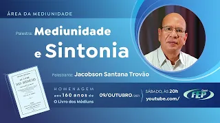 Mediunidade e Sintonia - Jacobson Santana Trovão