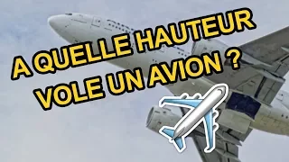 A QUELLE ALTITUDE VOLENT LES AVIONS ?