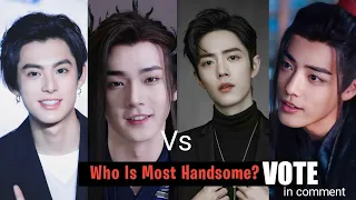 Xiao Zhan Vs Dylan Wang, Who is the most handsome chinese actor? Vote:(✓)