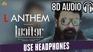 L Anthem ( 8D Audio ) Lucifer | Mohanlal | Prithviraj Sukumaran | Deepak Dev | Usha Uthup | Murali