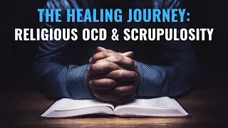 The Healing Journey with Religious OCD and Scrupulosity