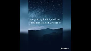 qonyratbay FAM & jeltoksan - Muldem (slowed & reverbe)