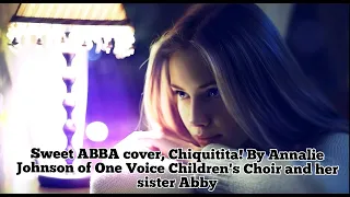 Sweet ABBA, Chiquitita! Cover By Annalie Johnson of One Voice Children's Choir and her sister Abby