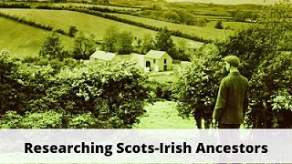 Researching Scots-Irish Ancestors