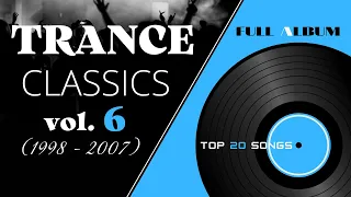 TRANCE CLASSICS - MIX #6 TOP 20 SONGS [1998-2007]