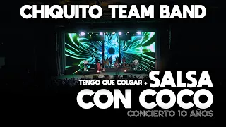 Chiquito Team Band - Tengo Que Colgar y Salsa Con Coco Feat Henry Garcia (10 Aniversario)