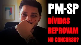 PM-SP - Dívidas Reprovam No Concurso? INVESTIGAÇÃO SOCIAL