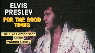 Elvis Presley - For The Good Times - The Live Comparison Series - Volume Ninety