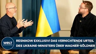 RESNIKOW EXKLUSIV: Prigoschin? Das vernichtende Urteil des Ukraine-Ministers über Wagner-Söldner