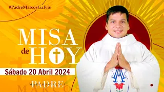 MISA DE HOY Sábado 20 Abril 2024 con el PADRE MARCOS GALVIS