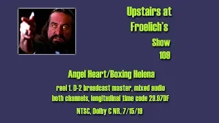 Angel Heart/Boxing Helena  Upstairs at Froelich's Show 109