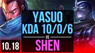 YASUO vs SHEN (TOP) | 3.3M mastery points, KDA 10/0/6, 700+ games, Legendary | BR Master | v10.18