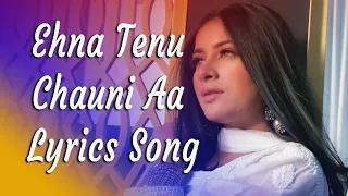 Ehna Chauni Aa Lyrics | Latest Romantic Song 2020 | Jassi Gill | Sara Gurpal |Khaira| Avvy Sra |