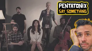 First Time Hearing Pentatonix - Say Something (REACTION)