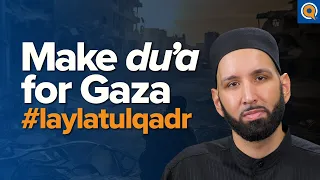 How To Make Dua for Gaza on Laylatul Qadr | Taraweeh Reflections | Dr. Omar Suleiman