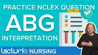 ABG Interpretation - Practice Question, Answer, & Rationale | Lecturio Nursing NCLEX Review