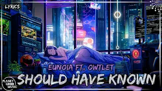 Eunoia - Should Have Known ft. Owtlet (Lyrics/Letras) /Copyright Free Music