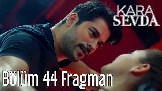 Kara Sevda 44. Bölüm Fragman