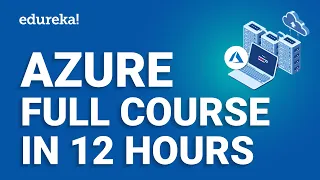 Azure Full Course - 12 Hours | Learn Microsoft Azure | Azure Tutorial For Beginners [2024] | Edureka