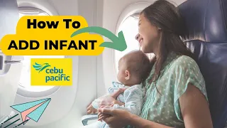 How To Add INFANT after the ticket was booked l Cebu Pacific