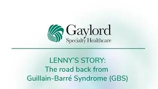 Lenny's Story: Recovery from Guillain-Barré Syndrome (GBS)