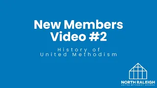 New Member Series 2022 - Video 2 - History of Methodism
