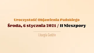 #Nieszpory | 6 stycznia 2021 | Uroczystość Objawienia Pańskiego | II Nieszpory