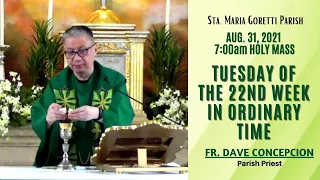 Aug. 31, 2021 | Rosary and 7:00am  Holy Mass on Tuesday of the 22nd Week in Ordinary Time