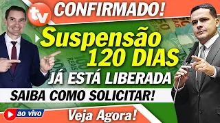 CONFIRMADO - Liberada SUSPENSÃO Consignados 120 dias?! Saiba COMO Solicitar!