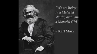 Karl Marx is a Material Girl