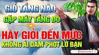 Gió Tầng Nào Gặp Mây Tầng Đó, Hãy Là Người Giỏi Đến Mức Không Ai Dám Phớt Lờ Bạn | Tư Duy Làm Giàu