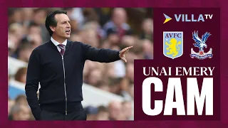 UNAI EMERY CAM | Aston Villa 3-1 Crystal Palace